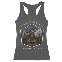 Bigfoot Lover Gift Racerback Tank Top Do Not Be An Assquatch - Wonder Print Shop
