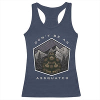 Bigfoot Lover Gift Racerback Tank Top Do Not Be An Assquatch - Wonder Print Shop