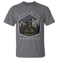 Bigfoot Lover Gift T Shirt Do Not Be An Assquatch - Wonder Print Shop