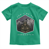 Bigfoot Lover Gift Toddler T Shirt Do Not Be An Assquatch - Wonder Print Shop