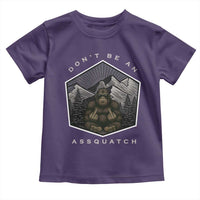 Bigfoot Lover Gift Toddler T Shirt Do Not Be An Assquatch - Wonder Print Shop