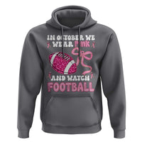 In October We Wear Pink And Watch Football Hoodie Breast Cancer Awareness Gift - Wonder Print Shop