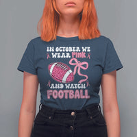 In October We Wear Pink And Watch Football T Shirt For Women Breast Cancer Awareness Gift - Wonder Print Shop