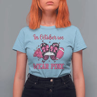 In October We Wear Pink Football T Shirt For Women Funny Football Awareness Gift - Wonder Print Shop