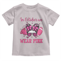 In October We Wear Pink Football Toddler T Shirt Funny Football Awareness Gift - Wonder Print Shop