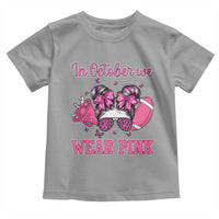 In October We Wear Pink Football Toddler T Shirt Funny Football Awareness Gift - Wonder Print Shop