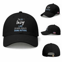 Funny Sarcastic Saying Baseball Cap I Am Not Lazy I Just Really Enjoy Doing Nothing