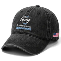 Funny Sarcastic Saying Washed Cotton Baseball Cap I Am Not Lazy I Just Really Enjoy Doing Nothing