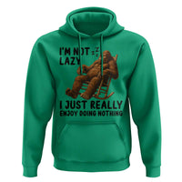 Funny Bigfoot Hoodie I Am Not Lazy I Just Really Enjoy Doing Nothing - Wonder Print Shop