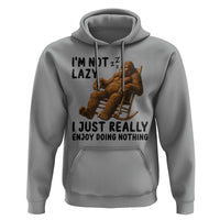 Funny Bigfoot Hoodie I Am Not Lazy I Just Really Enjoy Doing Nothing - Wonder Print Shop