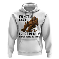 Funny Bigfoot Hoodie I Am Not Lazy I Just Really Enjoy Doing Nothing - Wonder Print Shop