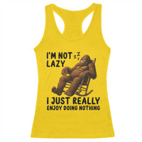 Funny Bigfoot Racerback Tank Top I Am Not Lazy I Just Really Enjoy Doing Nothing - Wonder Print Shop