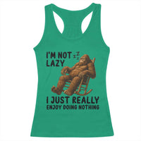 Funny Bigfoot Racerback Tank Top I Am Not Lazy I Just Really Enjoy Doing Nothing - Wonder Print Shop
