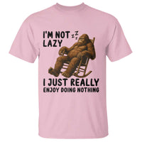 Funny Bigfoot T Shirt I Am Not Lazy I Just Really Enjoy Doing Nothing - Wonder Print Shop
