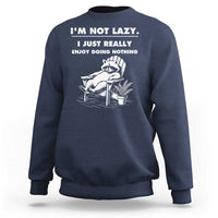 Lazy Raccoon Sweatshirt Funny I Am Not Lazy I Just Really Enjoy Doing Nothing - Wonder Print Shop