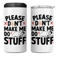 Please Do Not Make Me Do Stuff 4 in 1 Can Cooler Tumbler Funny Lazy Girl