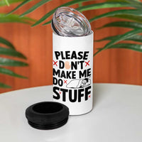 Please Do Not Make Me Do Stuff 4 in 1 Can Cooler Tumbler Funny Lazy Girl