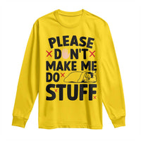 Please Do Not Make Me Do Stuff Long Sleeve Shirt Funny Lazy Girl - Wonder Print Shop