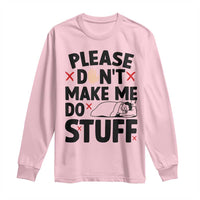 Please Do Not Make Me Do Stuff Long Sleeve Shirt Funny Lazy Girl - Wonder Print Shop