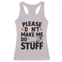 Please Do Not Make Me Do Stuff Racerback Tank Top Funny Lazy Girl - Wonder Print Shop