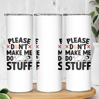 Please Do Not Make Me Do Stuff Skinny Tumbler Funny Lazy Girl