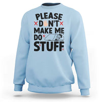 Please Do Not Make Me Do Stuff Sweatshirt Funny Lazy Girl - Wonder Print Shop