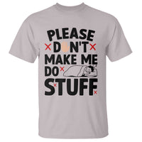 Please Do Not Make Me Do Stuff T Shirt Funny Lazy Girl - Wonder Print Shop