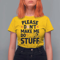 Please Do Not Make Me Do Stuff T Shirt For Women Funny Lazy Girl - Wonder Print Shop