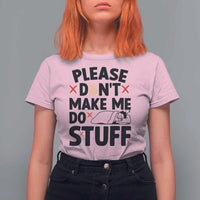 Please Do Not Make Me Do Stuff T Shirt For Women Funny Lazy Girl - Wonder Print Shop