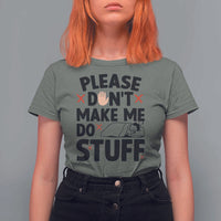Please Do Not Make Me Do Stuff T Shirt For Women Funny Lazy Girl - Wonder Print Shop