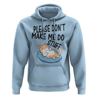 Funny Cat Lover Hoodie Please Do Not Make Me Do Stuff - Wonder Print Shop
