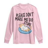 Funny Cat Lover Long Sleeve Shirt Please Do Not Make Me Do Stuff - Wonder Print Shop