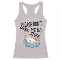 Funny Cat Lover Racerback Tank Top Please Do Not Make Me Do Stuff - Wonder Print Shop