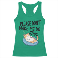Funny Cat Lover Racerback Tank Top Please Do Not Make Me Do Stuff - Wonder Print Shop