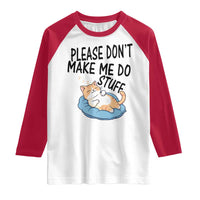 Funny Cat Lover Raglan Shirt Please Do Not Make Me Do Stuff - Wonder Print Shop