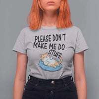 Funny Cat Lover T Shirt For Women Please Do Not Make Me Do Stuff - Wonder Print Shop