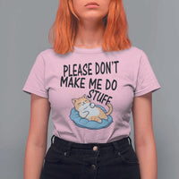 Funny Cat Lover T Shirt For Women Please Do Not Make Me Do Stuff - Wonder Print Shop