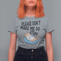 Funny Cat Lover T Shirt For Women Please Do Not Make Me Do Stuff - Wonder Print Shop