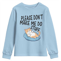 Funny Cat Lover Youth Sweatshirt Please Do Not Make Me Do Stuff - Wonder Print Shop