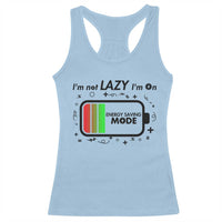 Funny Sarcastic Saying Racerback Tank Top I Am On Energy Saving Mode - Wonder Print Shop