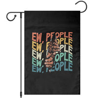 Ew People Hater Garden Flag Funny Bigfoot Sarcastic Quote - Wonder Print Shop