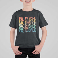 Ew People Hater T Shirt For Kid Funny Bigfoot Sarcastic Quote - Wonder Print Shop