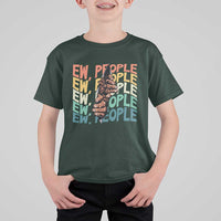 Ew People Hater T Shirt For Kid Funny Bigfoot Sarcastic Quote - Wonder Print Shop