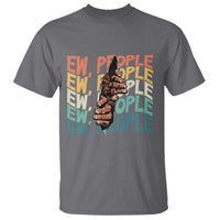 Ew People Hater T Shirt Funny Bigfoot Sarcastic Quote - Wonder Print Shop