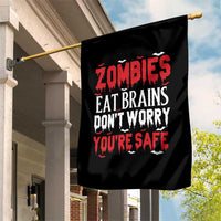 Zombies Eat Brains Dont Worry You Are Safe Garden Flag Funny Zombie Joke