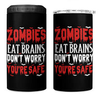 Zombies Eat Brains Dont Worry You Are Safe 4 in 1 Can Cooler Tumbler Funny Zombie Joke