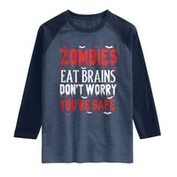 Zombies Eat Brains Dont Worry You Are Safe Raglan Shirt Funny Zombie Joke
