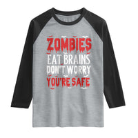 Zombies Eat Brains Dont Worry You Are Safe Raglan Shirt Funny Zombie Joke