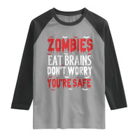 Zombies Eat Brains Dont Worry You Are Safe Raglan Shirt Funny Zombie Joke