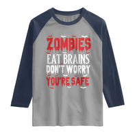 Zombies Eat Brains Dont Worry You Are Safe Raglan Shirt Funny Zombie Joke